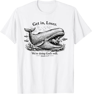 Retro Get in Loser We're Doing God's Will Christian Funny T-Shirt - T-Shirt | White