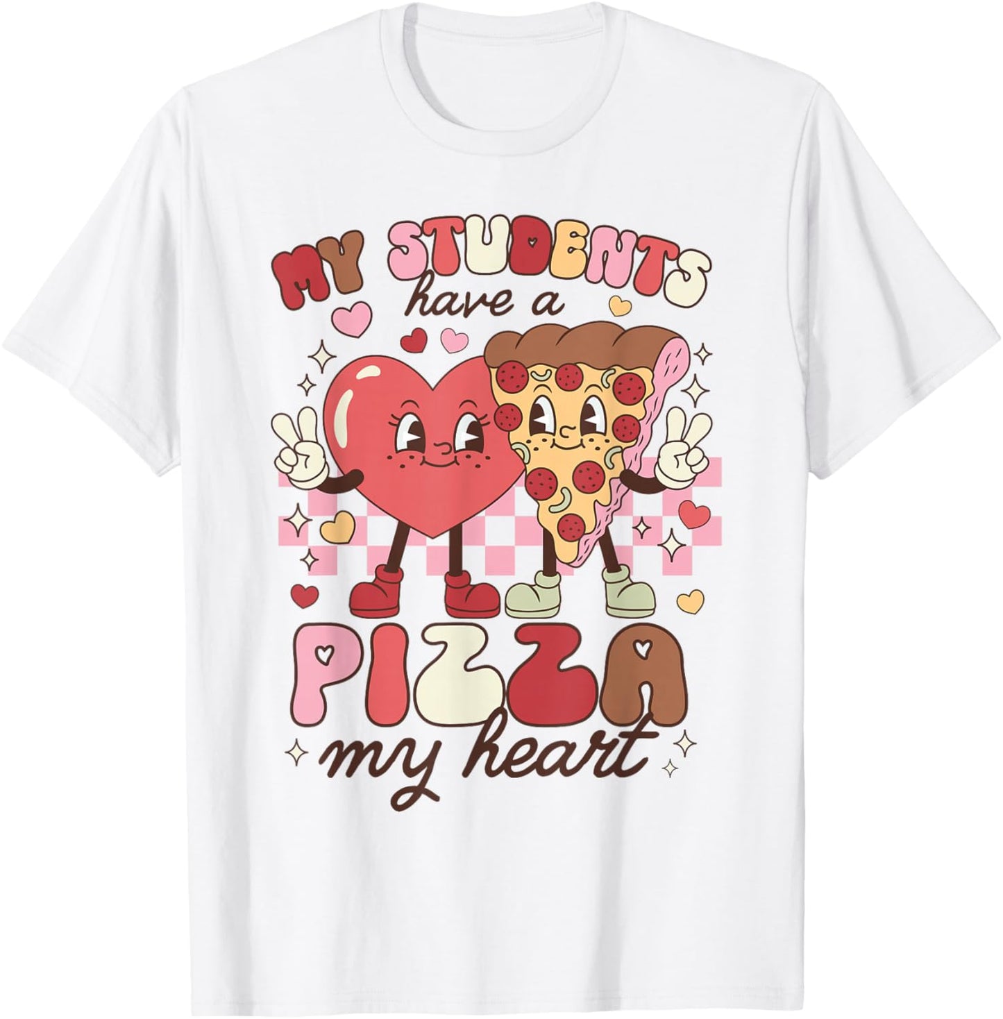 Teacher Valentines Day Students Have A Pizza of My Heart T-Shirt - T-Shirt | White