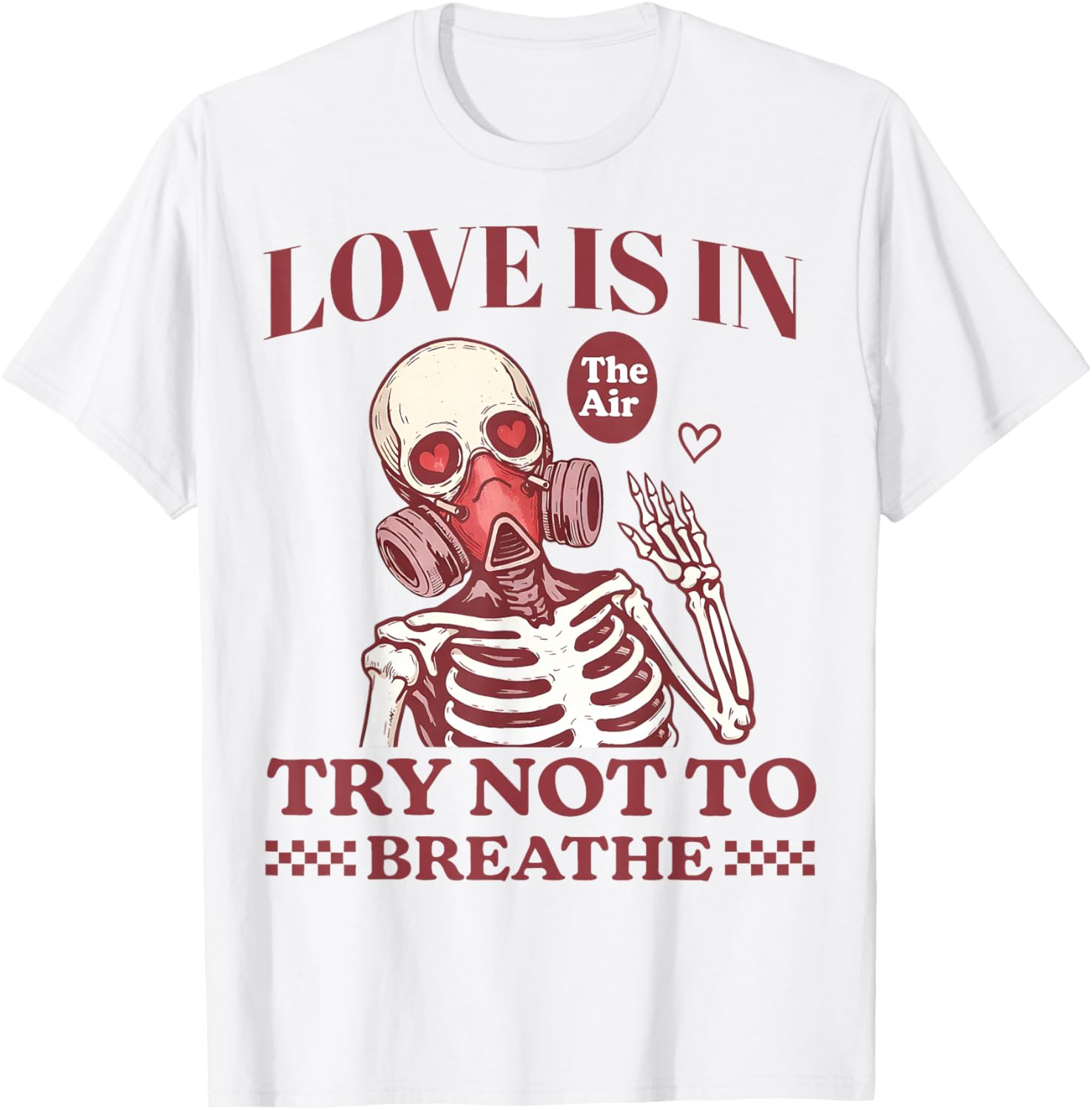 Love is in The Air Try Not to Breathe Gift Women Kid T-Shirt - T-Shirt | White