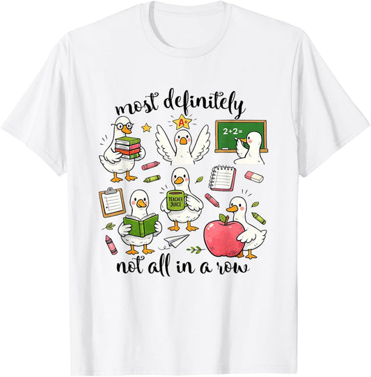 Most Definitely Not All-in A Row Silly-Goose Teacher Women T-Shirt - T-Shirt | White