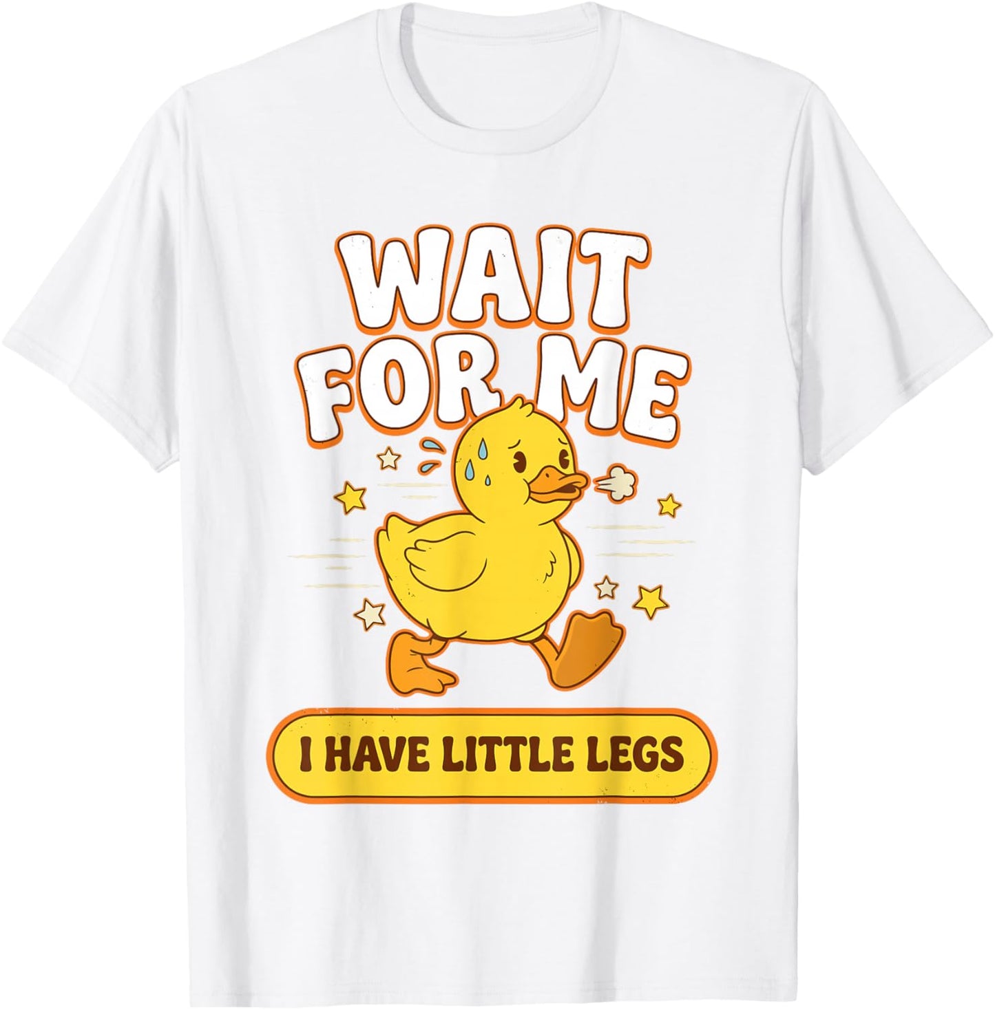 Wait for Me I Have Little Legs Funny Duckling Chick Meme T-Shirt - T-Shirt | White