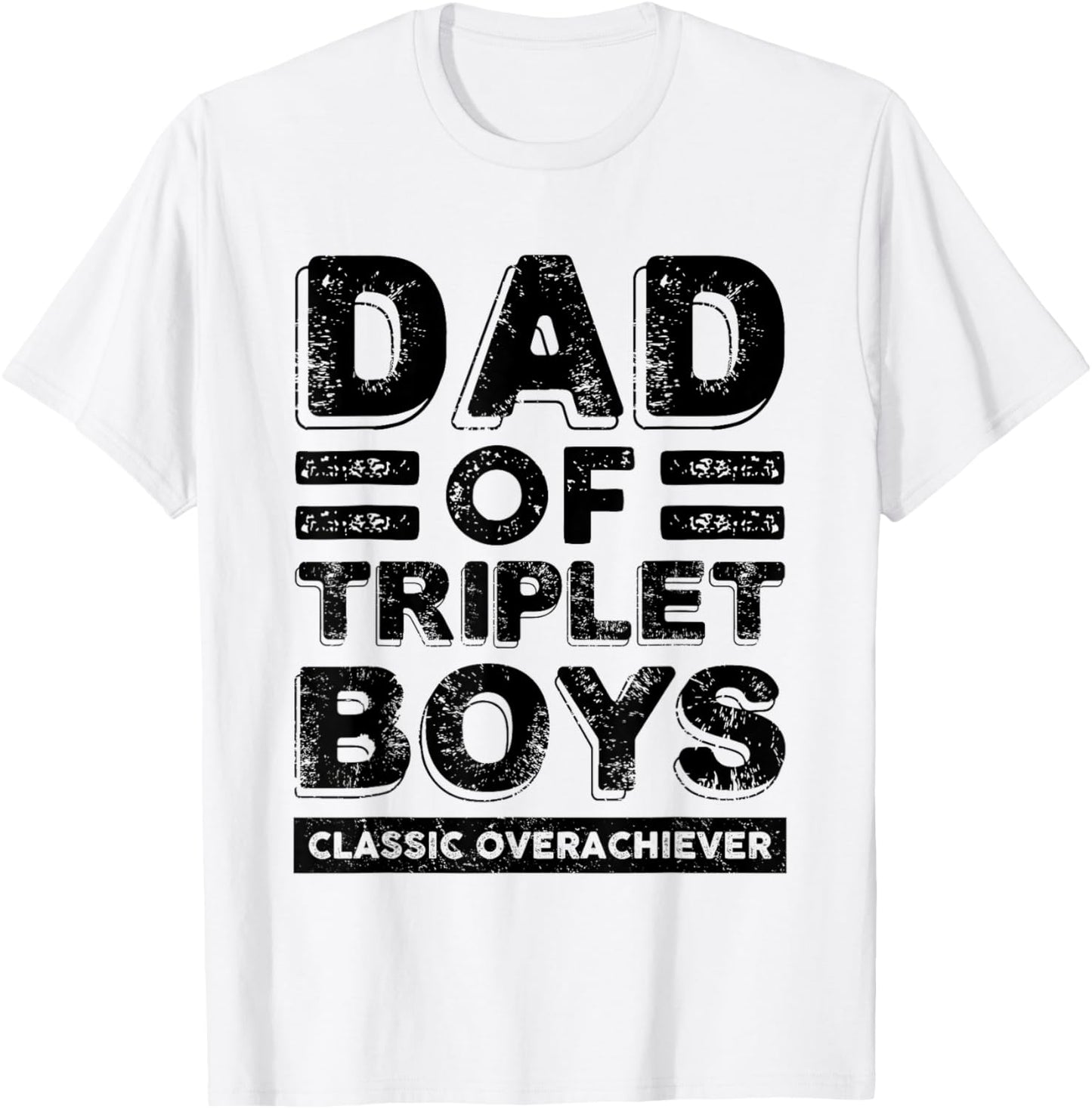 Dad of Triplet Boys Classic Overachiever Funny Triplet Dad T-Shirt - T-Shirt | White