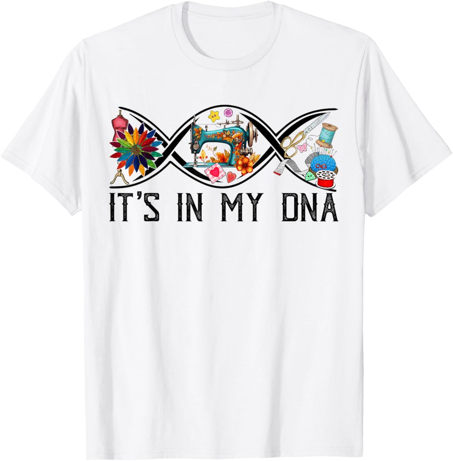 Funny Sewing Quilter Sewer DNA Quilting Hobby Crafter Gifts T-Shirt - T-Shirt | White