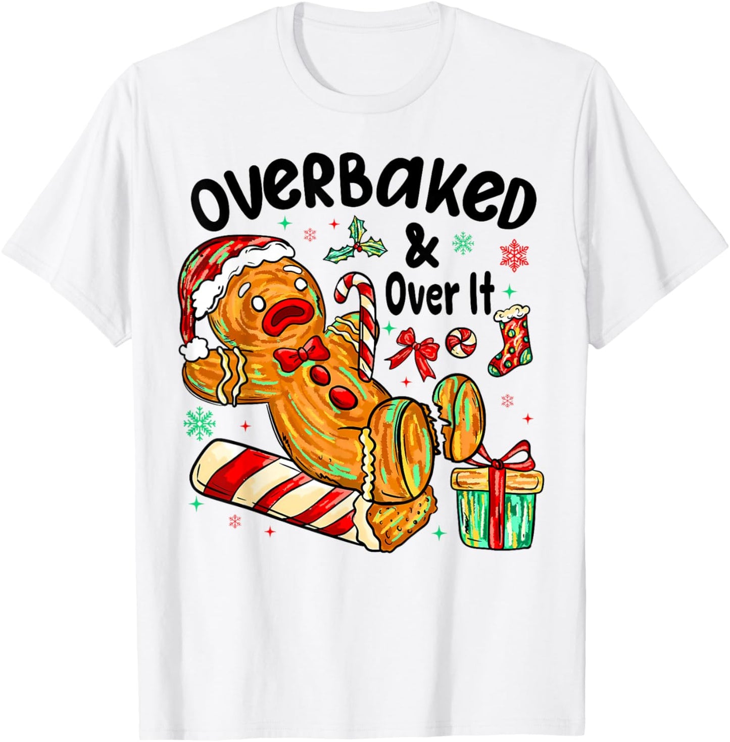 Overbaked and Over It Gingerbread Christmas Baking T-Shirt - T-Shirt | White