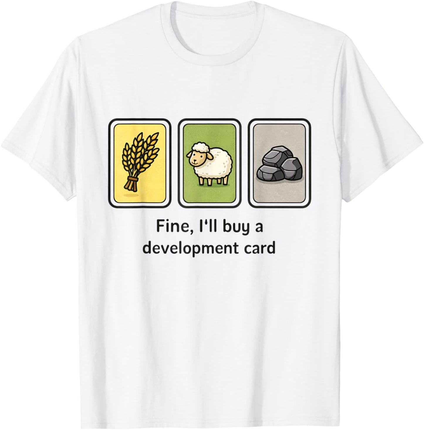 Strategy Board Game Meme Fine Ill Buy A Development Card T-Shirt - T-Shirt | White