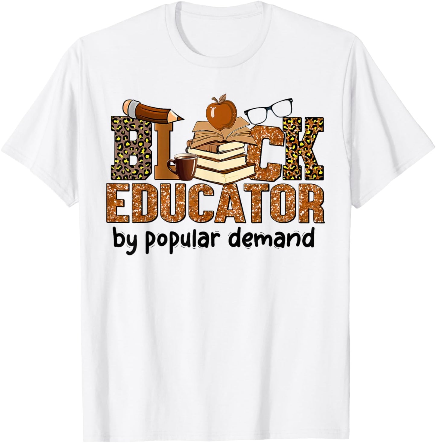 Black Educator by Popular Demand African American Teacher T-Shirt - T-Shirt | White