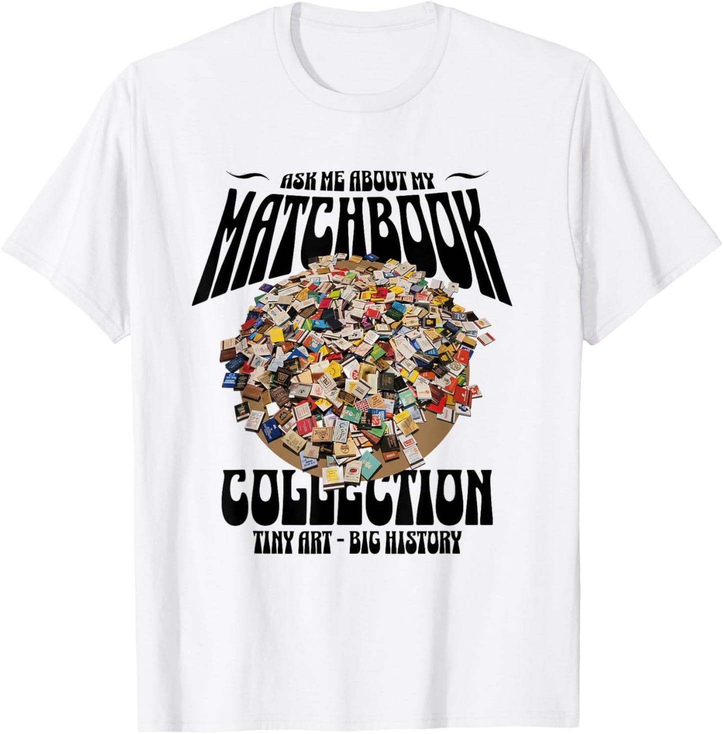 Ask Me About My Matchbook Collection | Vintage Collector T-Shirt - T-Shirt | White