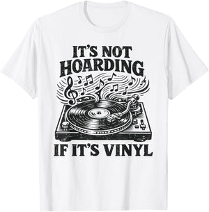 Funny Vinyl Records Lovers It's Not Hoarding If It's Vinyl T-Shirt - T-Shirt | White