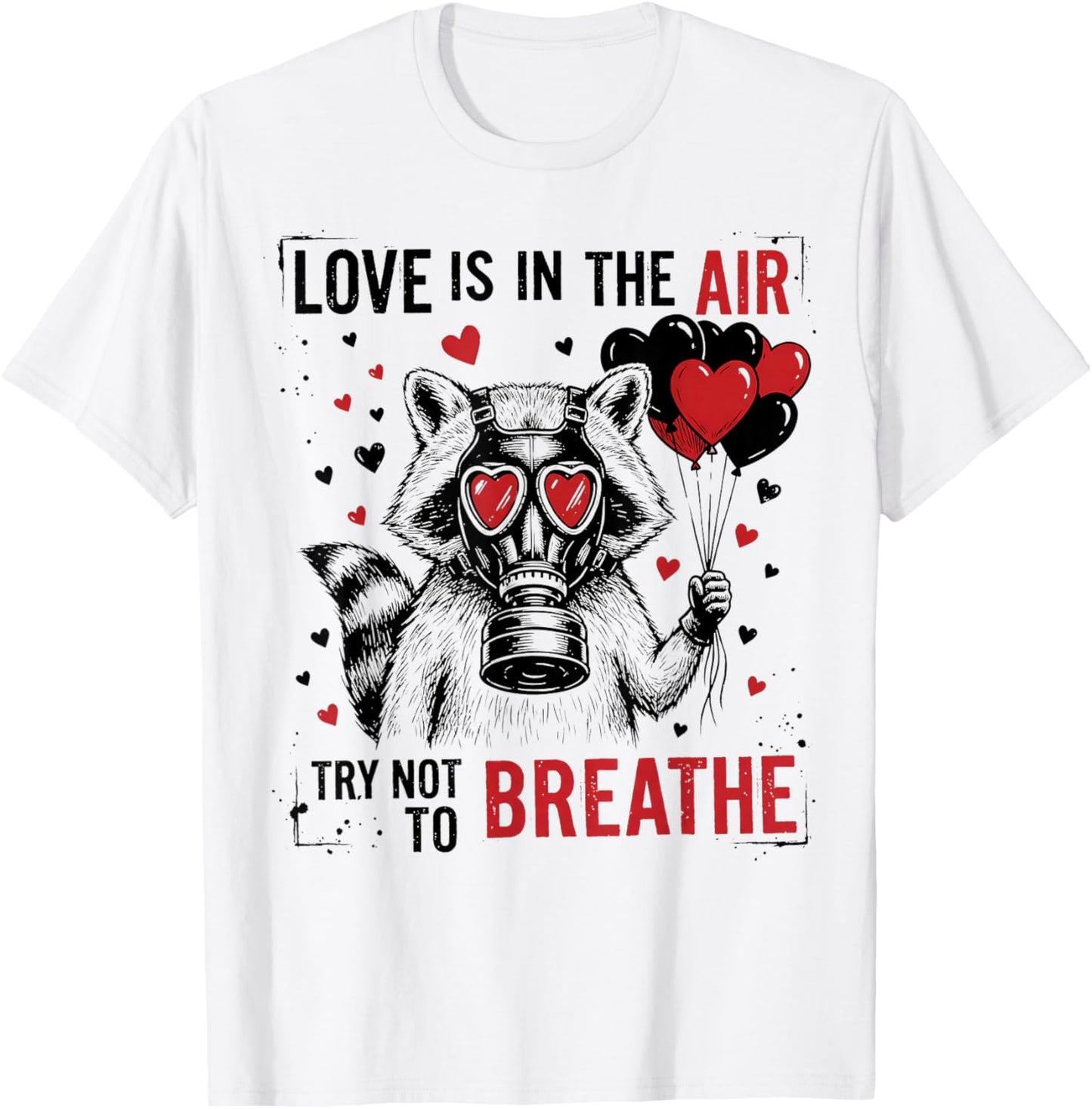 Anti Valentines Day Love is in The Air Breathe Adult Raccoon T-Shirt - T-Shirt | White