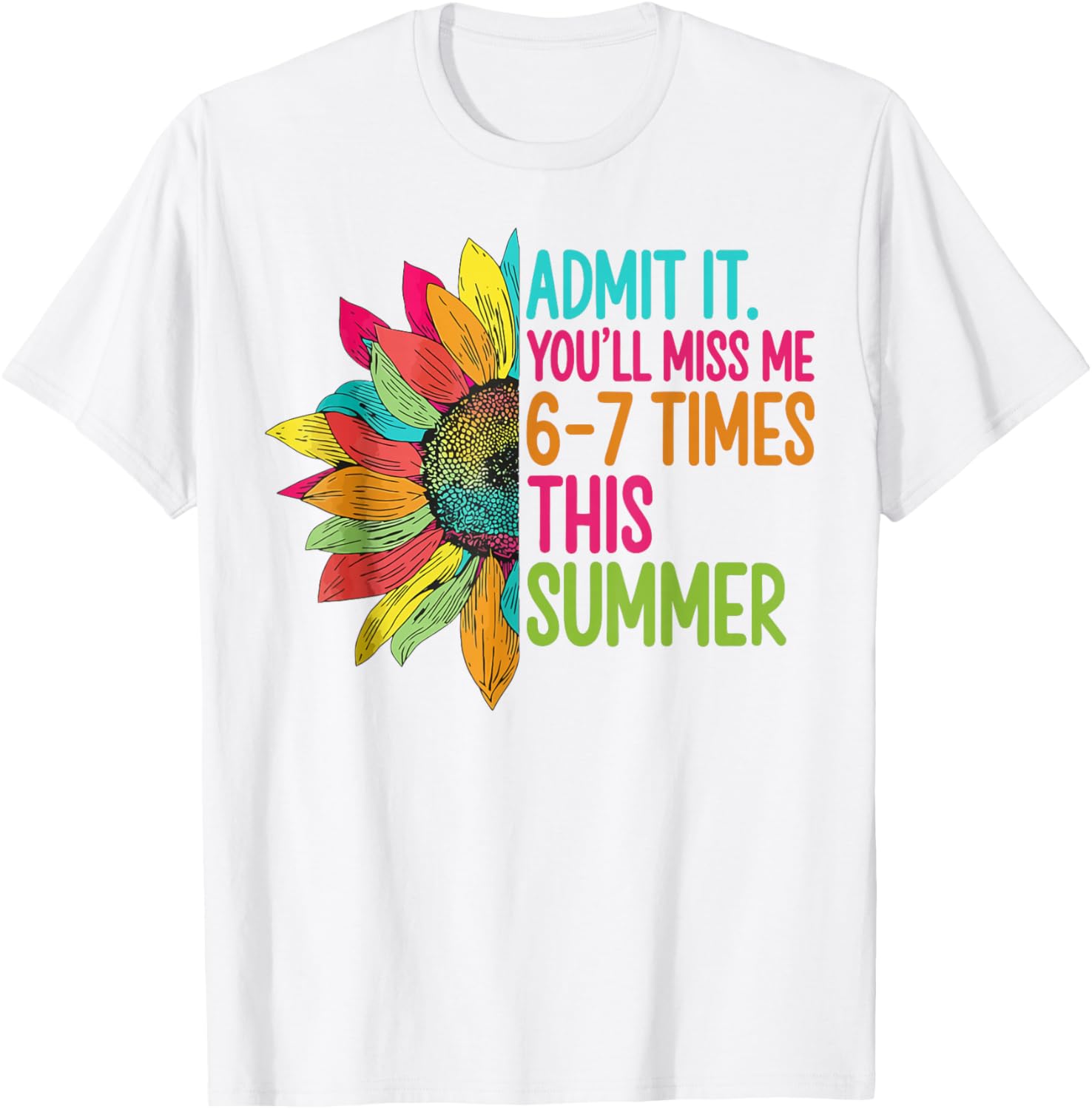 Admit It You’ll Miss Me 6-7 Times Summer Last Day of School T-Shirt - T-Shirt | White