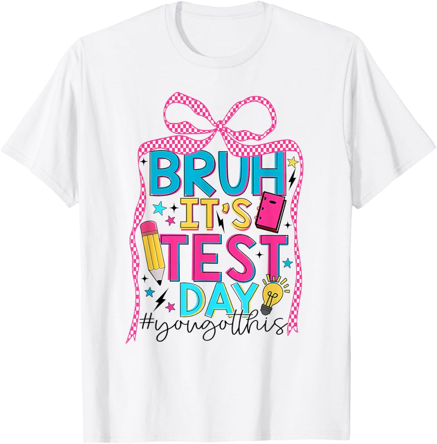 State Testing Shirt Teachers Bruh Its Test Day You Got This T-Shirt - T-Shirt | White