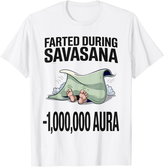 Farted During Savasana – Yoga Mat Aura Loss Meme T-Shirt - T-Shirt | White