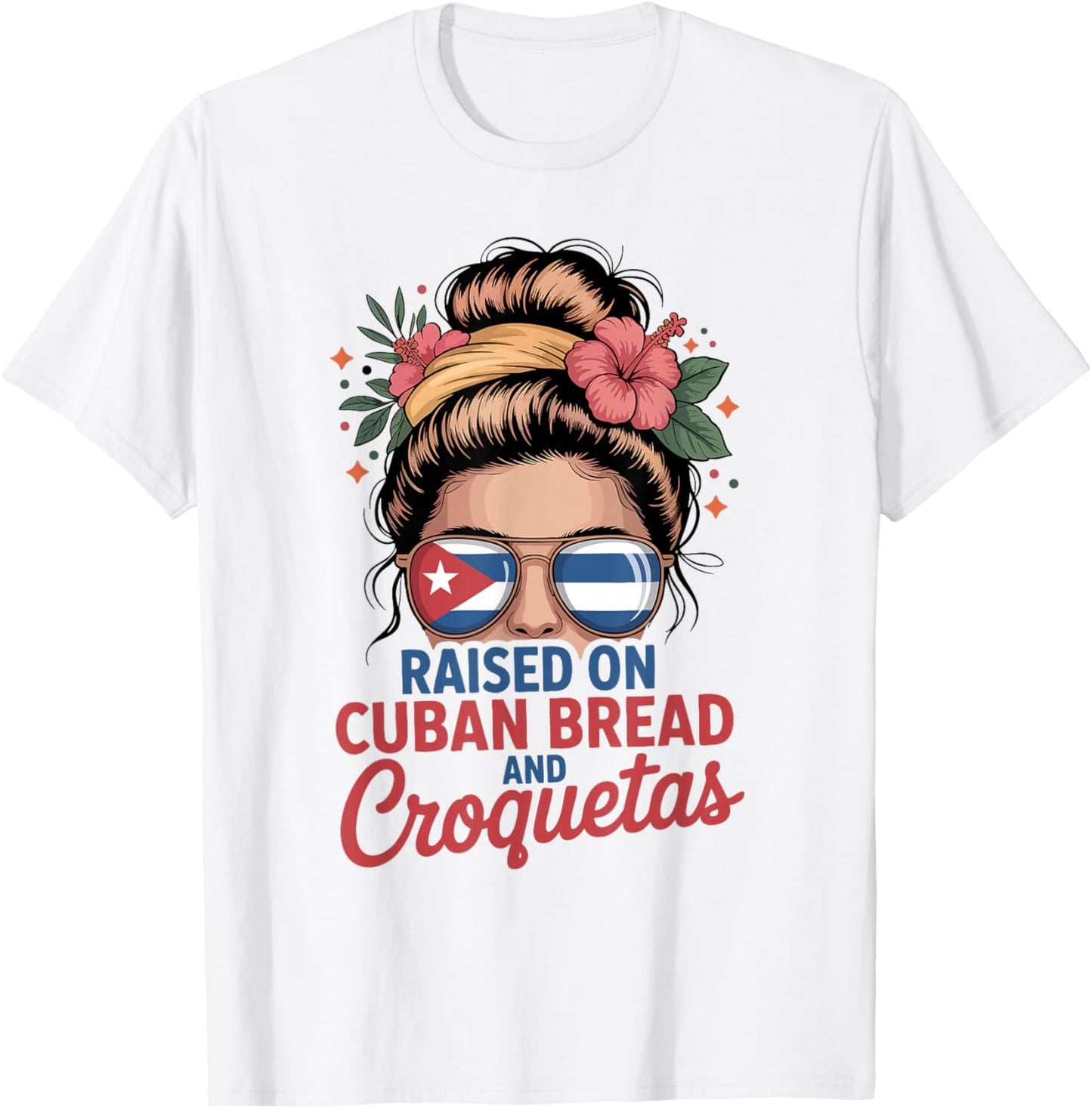 Raised On Cuban Bread and Croquetas Messy Bun Cuba Cuban T-Shirt - T-Shirt | White