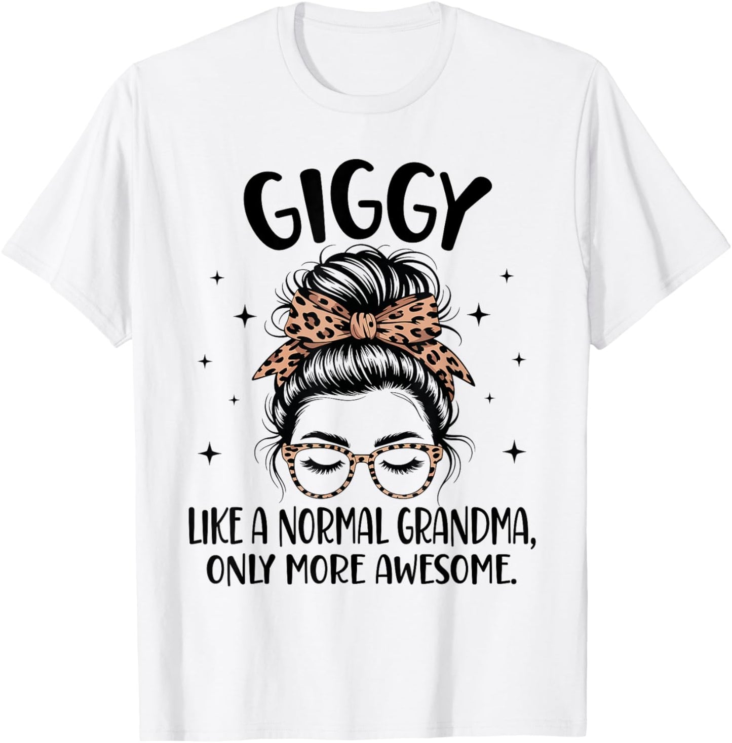 GIGGY Like A Normal Grandma Only More Awesome Mother's Day T-Shirt - T-Shirt | White