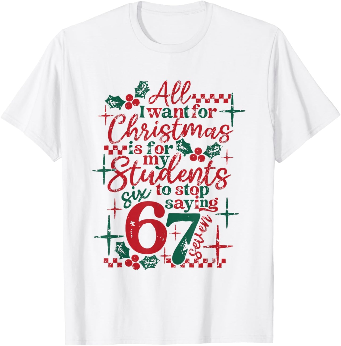 All I Want for Christmas is for My Student to Stop Saying 67 T-Shirt - T-Shirt | White