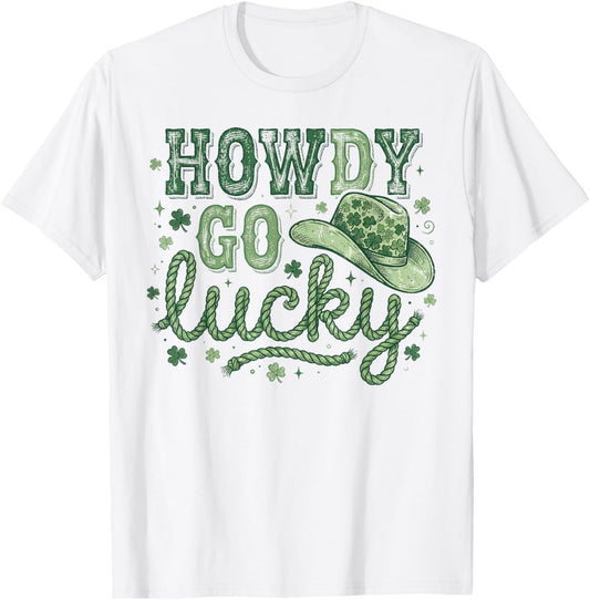 Howdy Go Lucky St Patrick’s Day Funny Country Cowboy Rodeo T-Shirt - T-Shirt | White