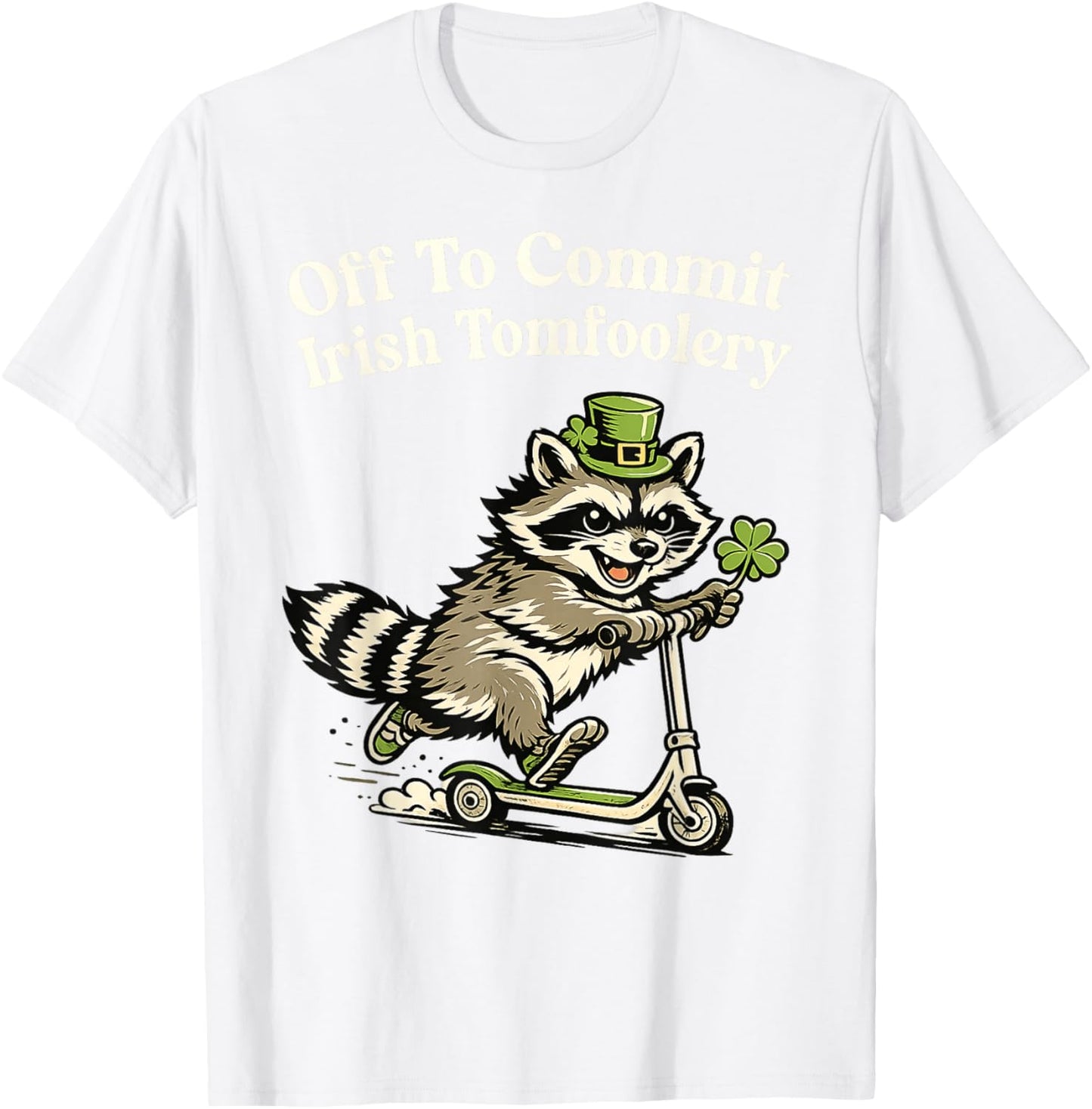 Off to Commit Irish Tomfoolery Funny St Patricks Day Raccoon T-Shirt - T-Shirt | White