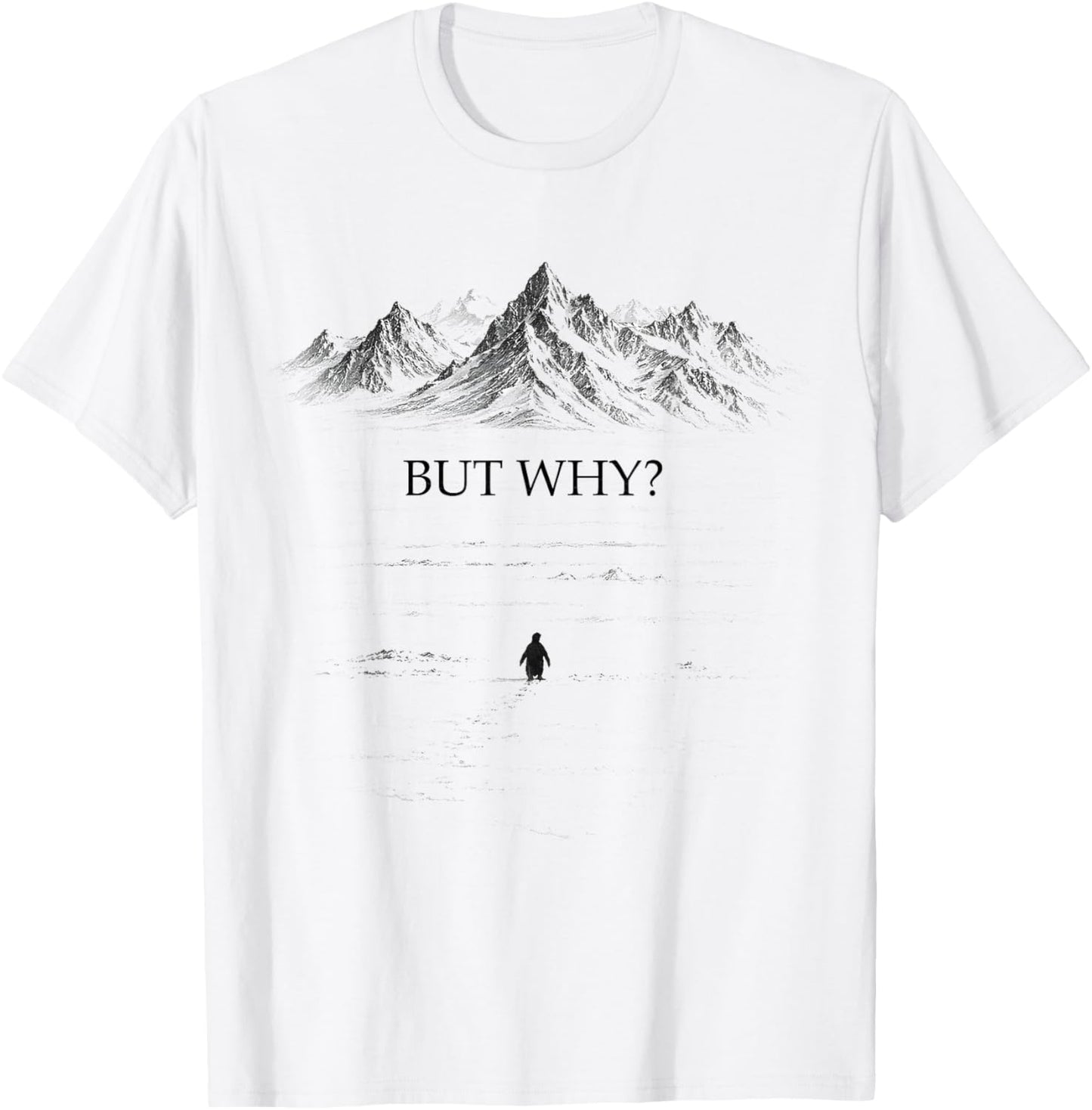 But Why? Thoughtful Penguin Mountains Graphic Art T-Shirt - T-Shirt | White