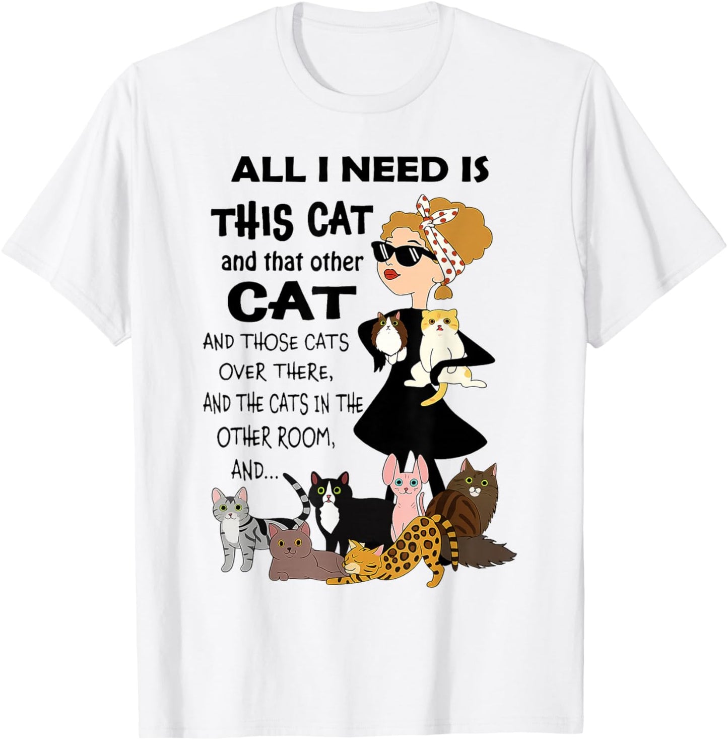Cat - All I Need is This Cat and That Other Cat T-Shirt - T-Shirt | White