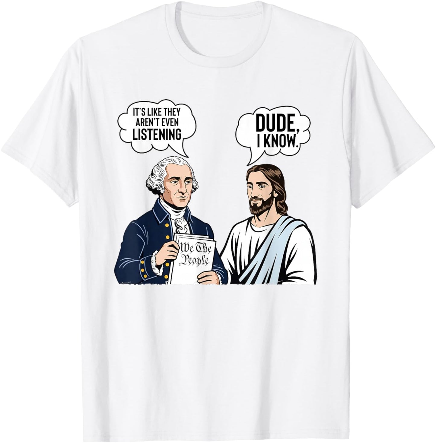 It's Like They aren't Listening Dude I Know Washington Jesus T-Shirt - T-Shirt | White