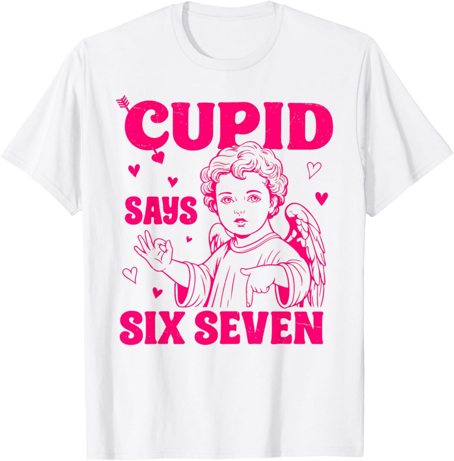 Cupid Says 67 Meme for Kids Women Men Boys Girls Valentine T-Shirt - T-Shirt | White