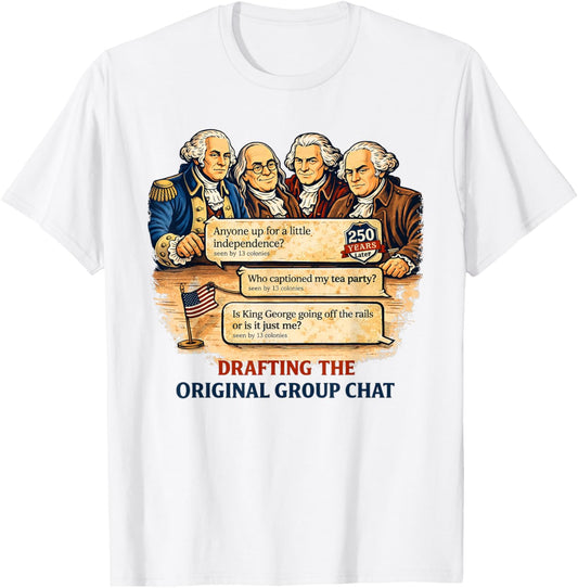 Patriotic Humor Founding Fathers Original Group Chat T-Shirt - T-Shirt | White