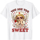 You are Too Sweet Valentine Nurse Insulin Diabetes Men Women T-Shirt - T-Shirt | White