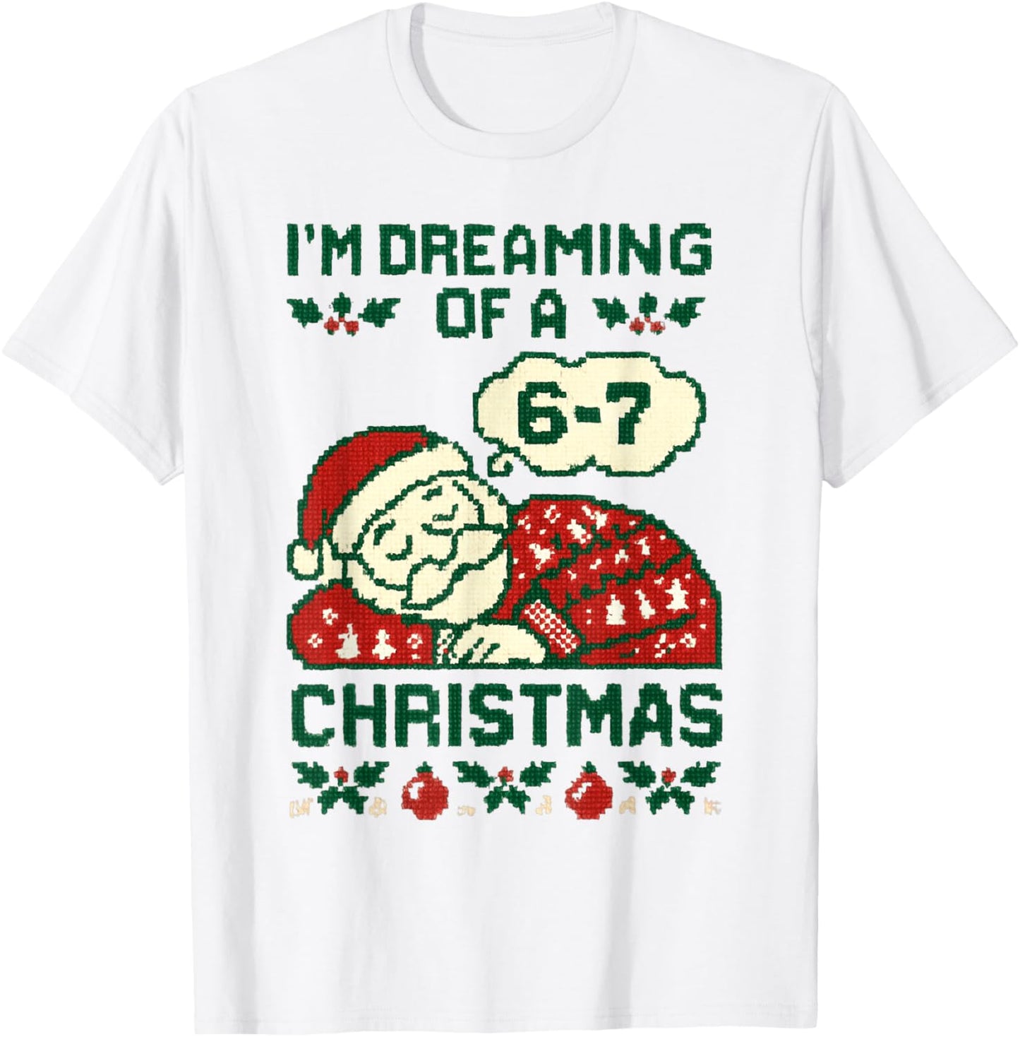 Funny 6-7 Meme I'm Dreaming of a 67 Christmas Brain Rot T-Shirt - T-Shirt | White