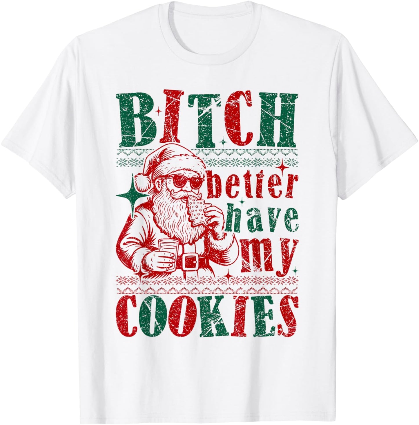 Bitch Better Have My Cookies Funny Santa Christmas Sarcastic T-Shirt - T-Shirt | White
