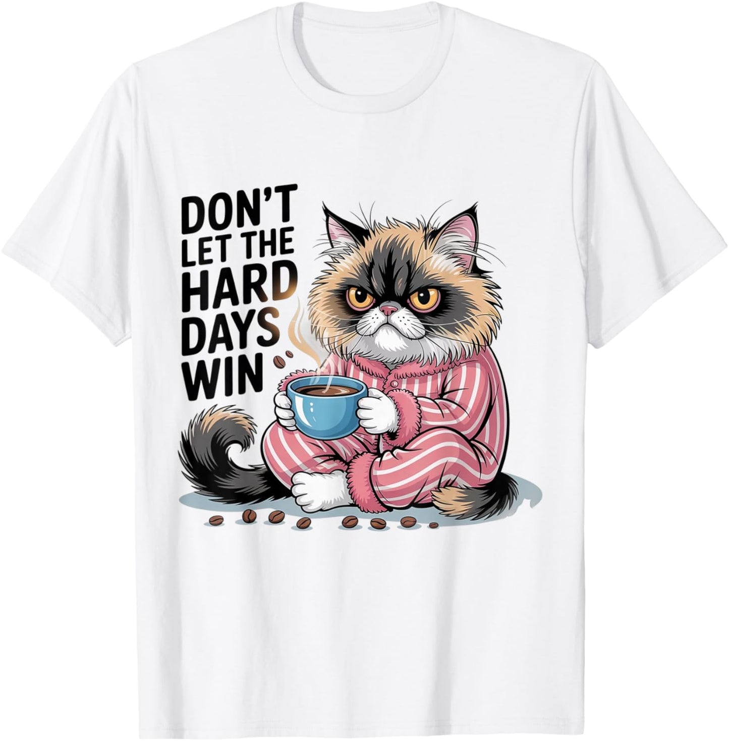 Don't Let The Hard Days Win Funny cat T-Shirt - T-Shirt | White