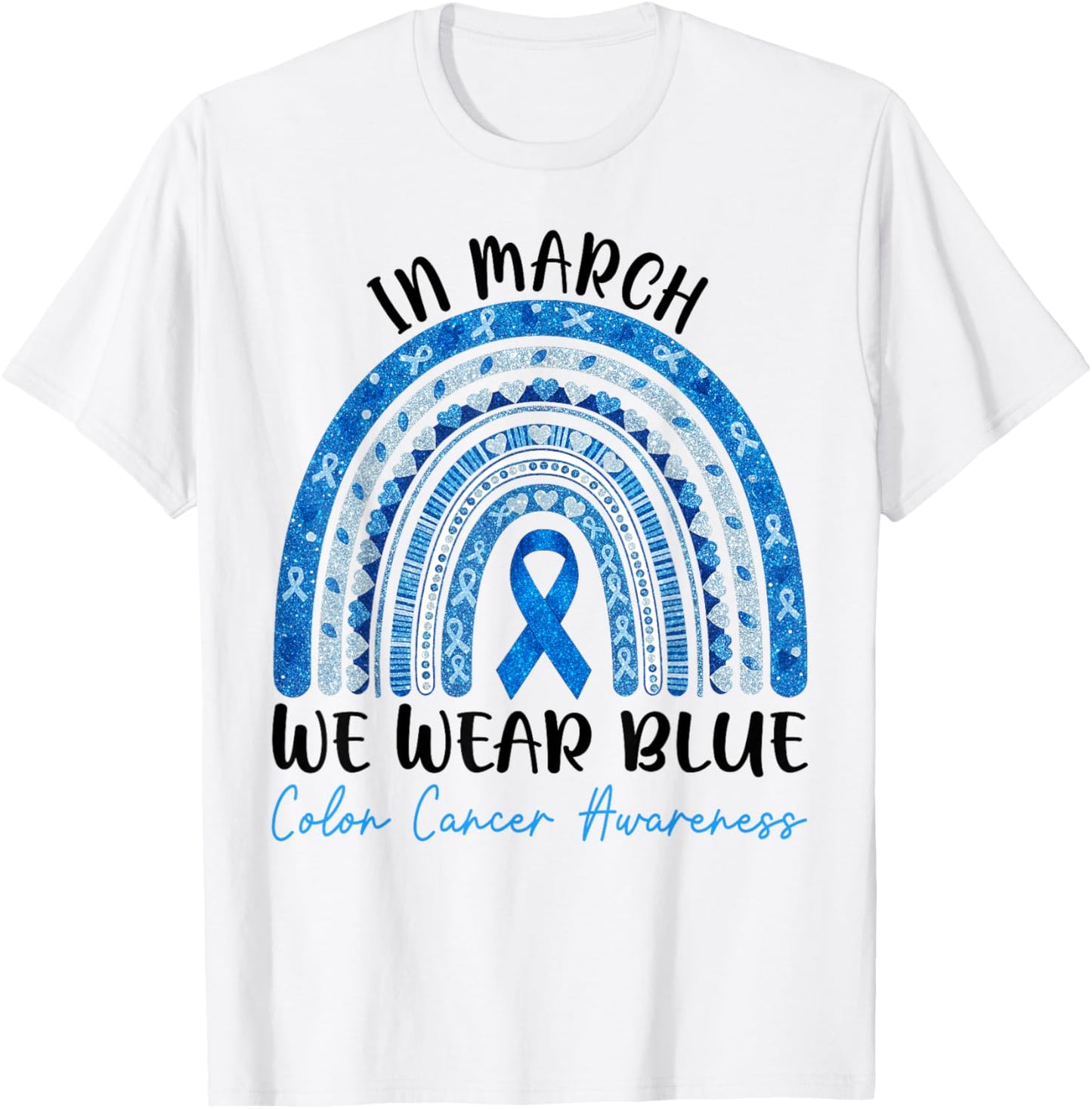 in March We Wear Blue Ribbon Rainbow Colon Cancer Awareness T-Shirt - T-Shirt | White