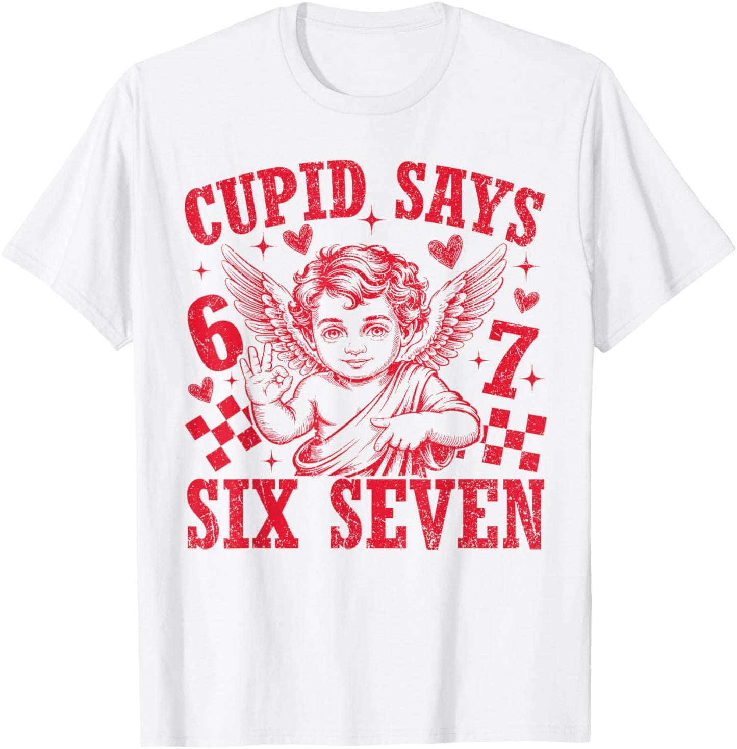 Cupid Says Six Seven Funny 67 Meme Valentine Men Women Kid T-Shirt - T-Shirt | White