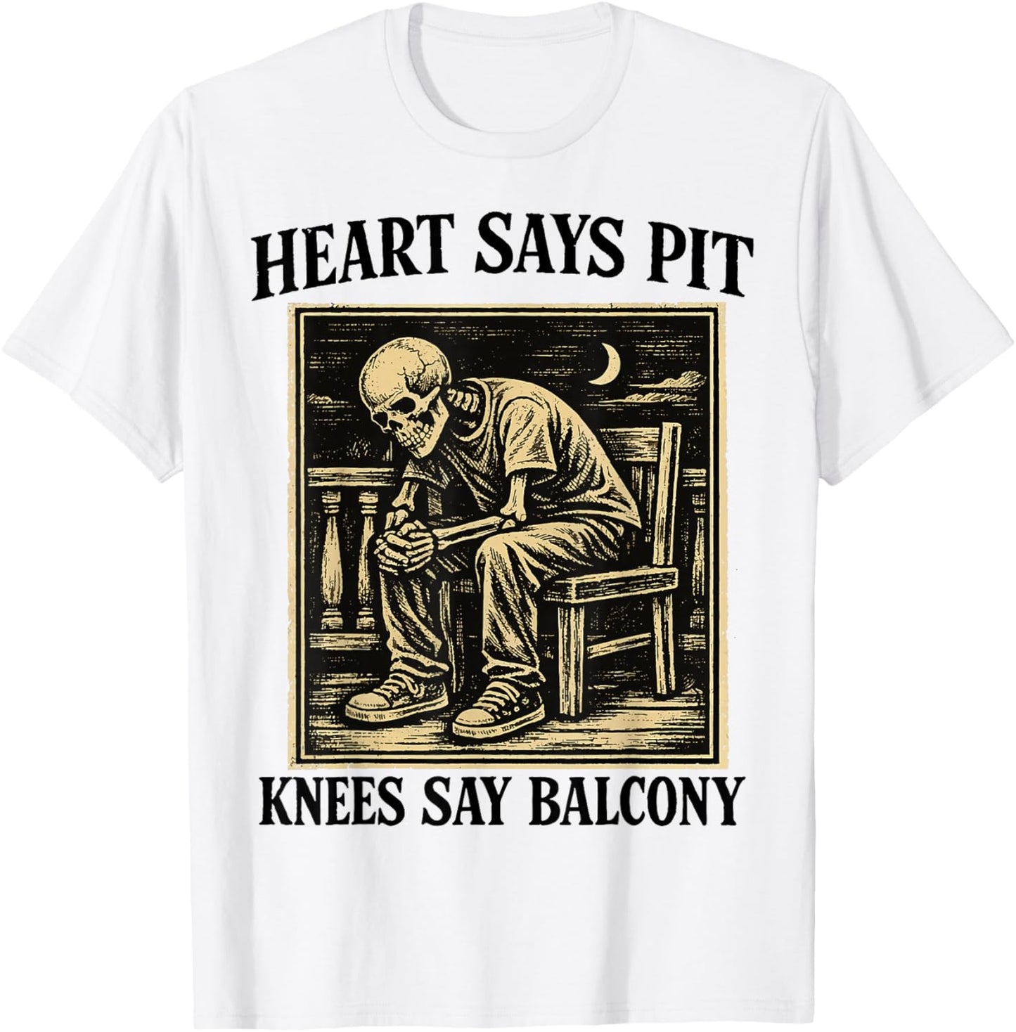 Heart Says Pit Knees Say Balcony Funny Concert Humor T-Shirt - T-Shirt | White