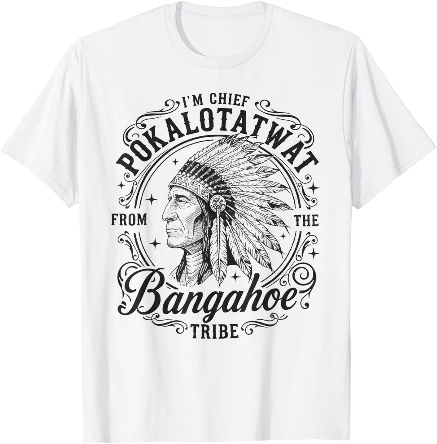 I'm Chief Pokalotatwat from The Tribe Indigenous Native T-Shirt - T-Shirt | White