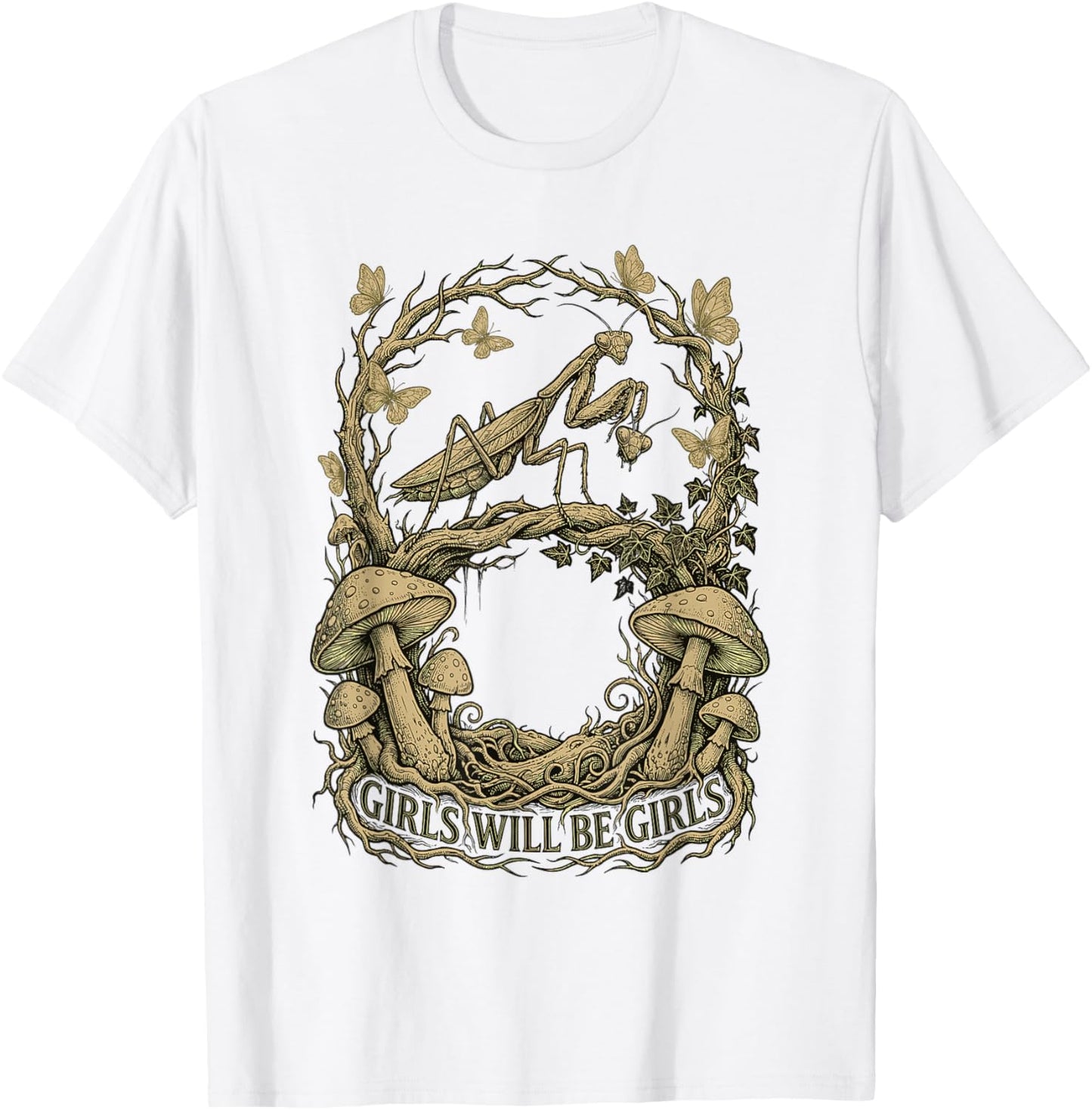 Girls Will Be Will Girls Praying Mantis Mushroomcore T-Shirt - T-Shirt | White