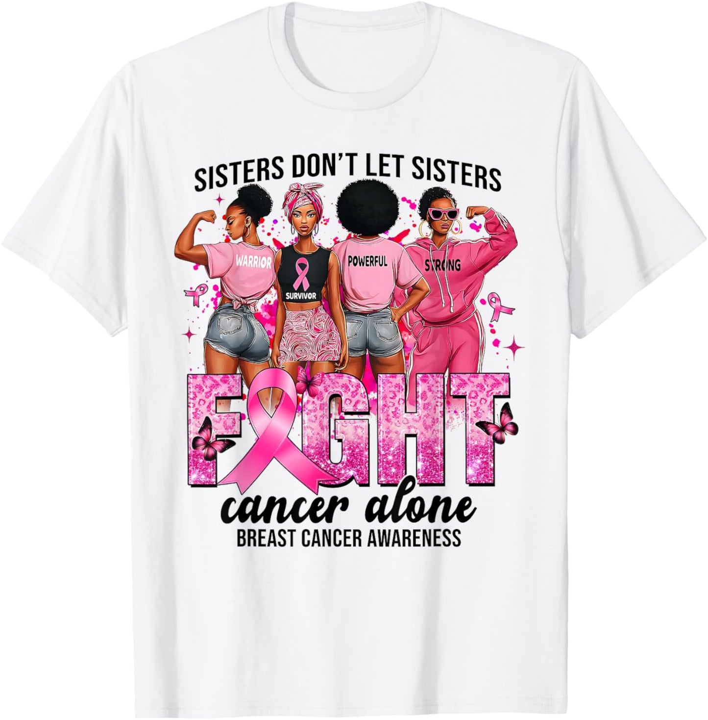 Sisters Don't Let Sisters Fight Cancer Alone Breast Cancer T-Shirt - T-Shirt | White