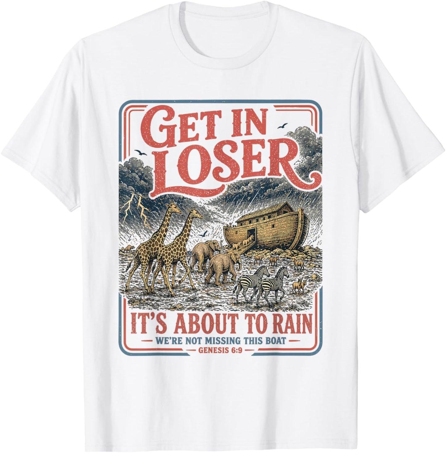 Get in Loser It's About to Rain Noahs Ark T-Shirt - T-Shirt | White