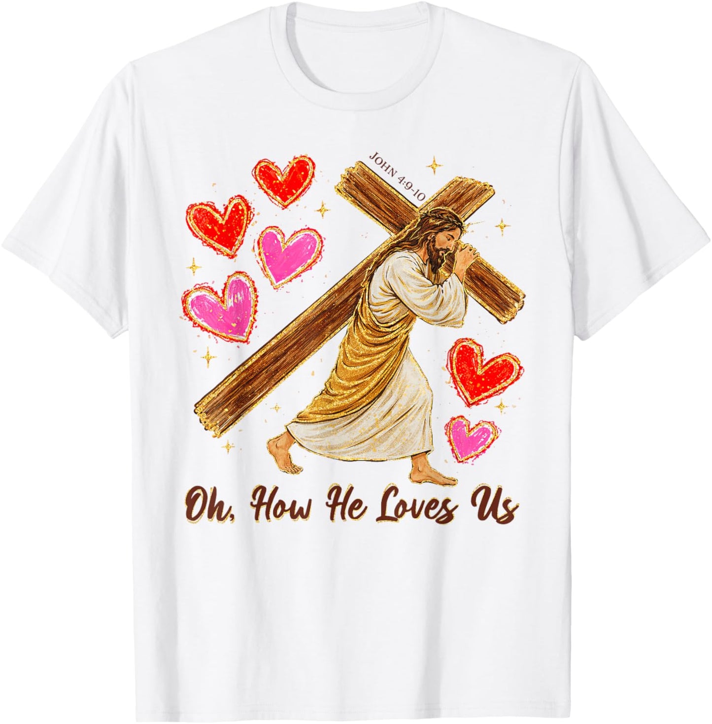 Valentines Christian Jesus God Lover Oh How He Loves Us T-Shirt - T-Shirt | White