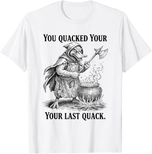 You Quacked Your Last Quack Duck Meme Medieval Axe Pun Art T-Shirt - T-Shirt | White