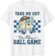 Take Me Out to The Ball Game T-Shirt - T-Shirt | White