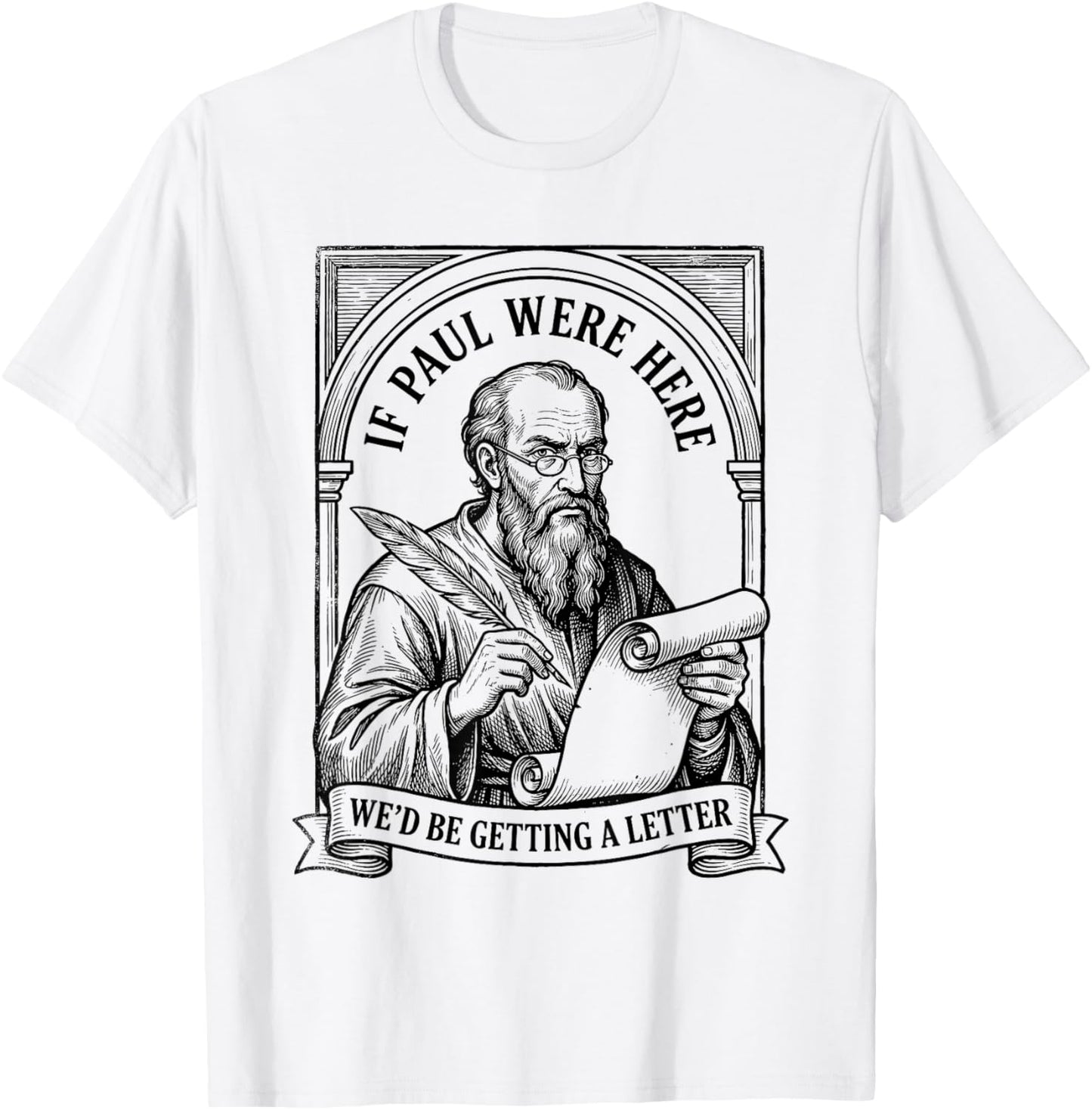 If Paul were Here We'd Be Getting A Letter Christian Humor T-Shirt - T-Shirt | White