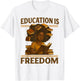 Education is Freedom Black Teacher Books Black History Month T-Shirt - T-Shirt | White