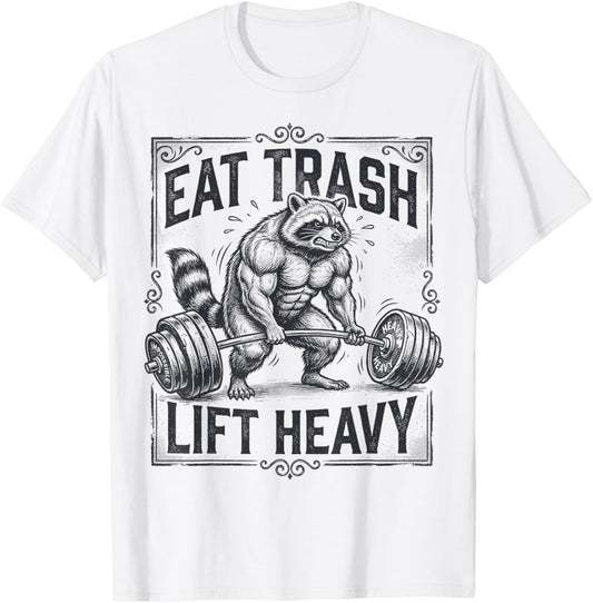 Eat Trash Lift Heavy Raccoon Weightlifting Gym Lifter T-Shirt - T-Shirt | White
