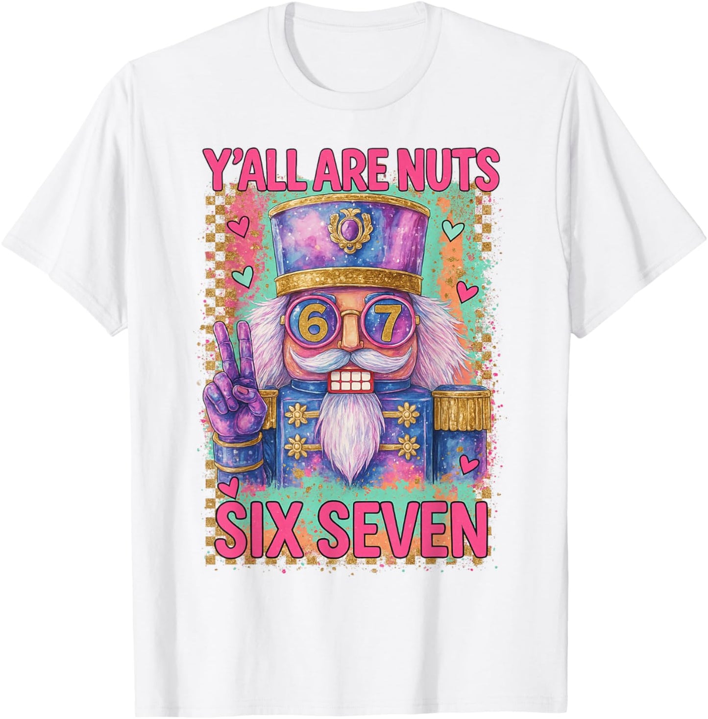 HUGvyn Christmas Nutcracker Six Seven 67 Meme Y'all are Nuts T-Shirt - T-Shirt | White