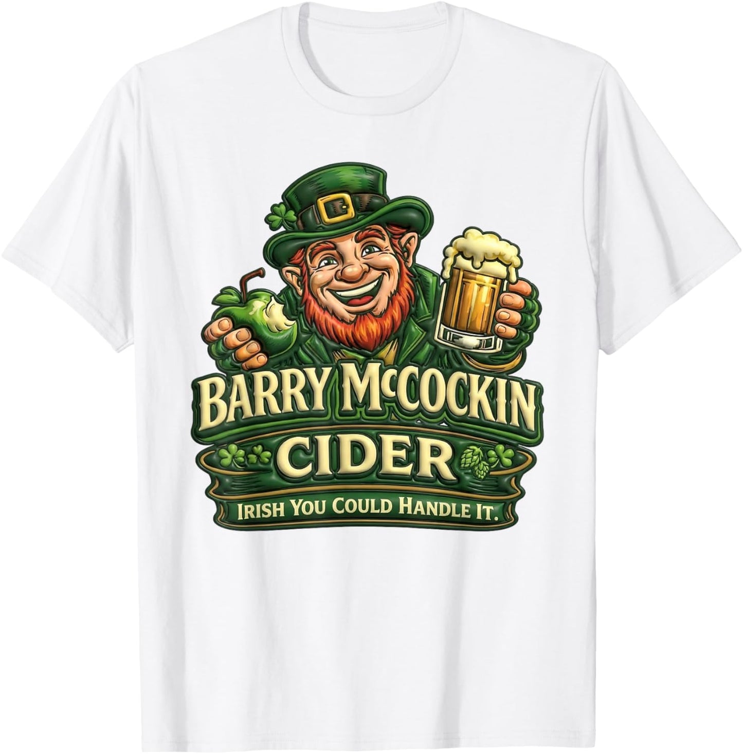 Funny Irish Cider Adult Humor St Patricks Day T-Shirt - T-Shirt | White