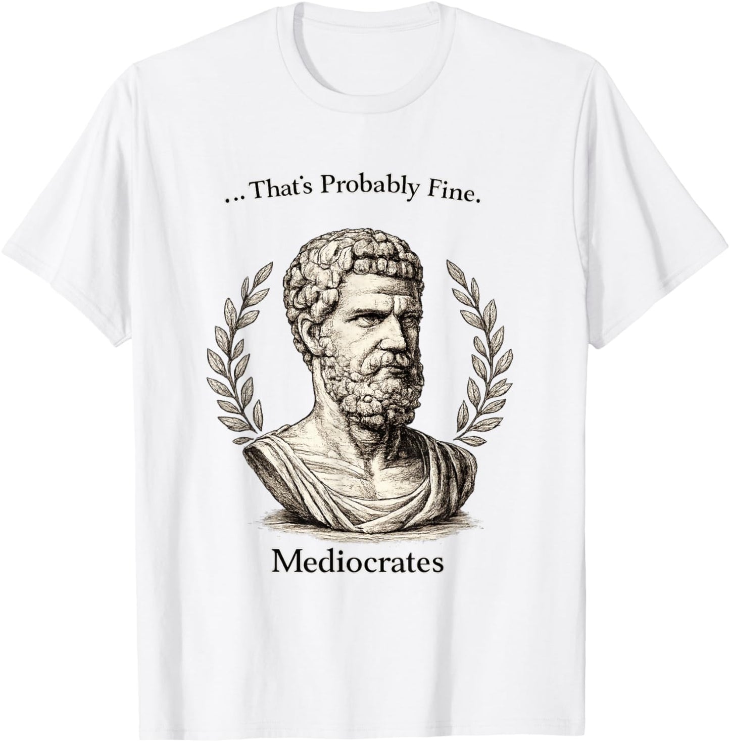 Meh Good Enough Funny Mediocrates Sarcastic Greek Philosophy T-Shirt - T-Shirt | White