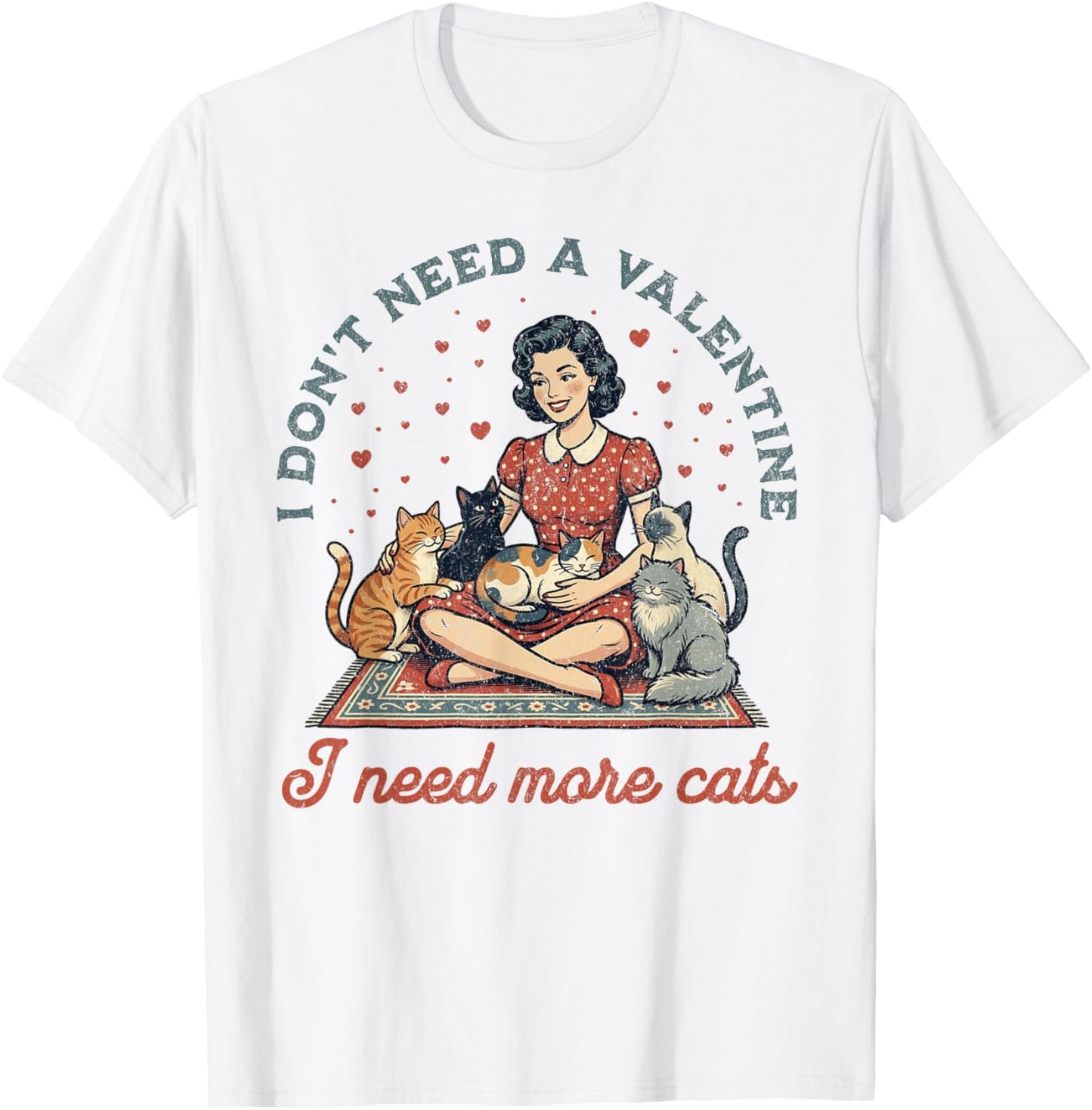 Don't Need A Valentine I Need More Cats Retro T-Shirt - T-Shirt | White