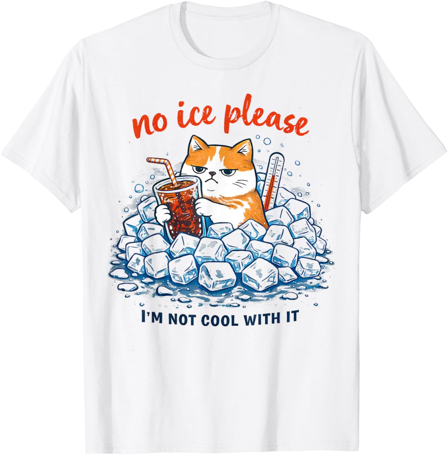 No Ice Please Funny Cat Meme T-Shirt - T-Shirt | White