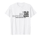 Funny Old Man Saying Gag Dad Grandpa Husband Father Birthday T-Shirt