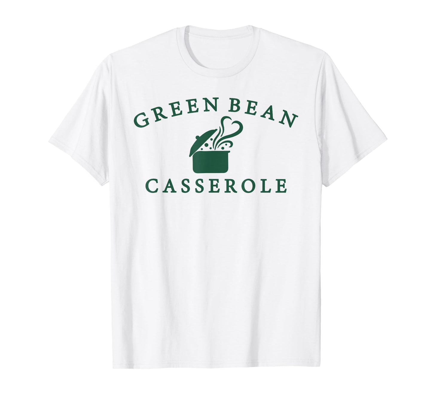 Green Bean Casserole Funny Thanksgiving Shirt for Men Women T-Shirt